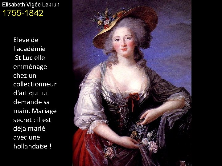 Elisabeth Vigée Lebrun 1755 -1842 Elève de l'académie St Luc elle emménage chez un