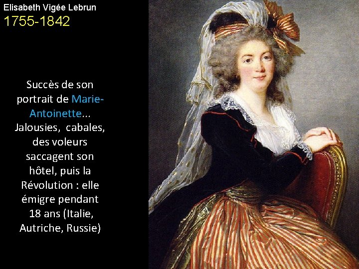 Elisabeth Vigée Lebrun 1755 -1842 Succès de son portrait de Marie. Antoinette. . .