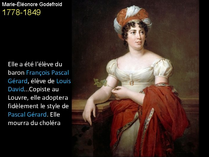 Marie-Éléonore Godefroid 1778 -1849 Elle a été l'élève du baron François Pascal Gérard, élève