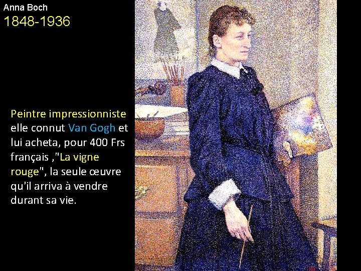 Anna Boch 1848 -1936 Peintre impressionniste elle connut Van Gogh et lui acheta, pour