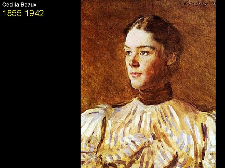 Cecilia Beaux 1855 -1942 