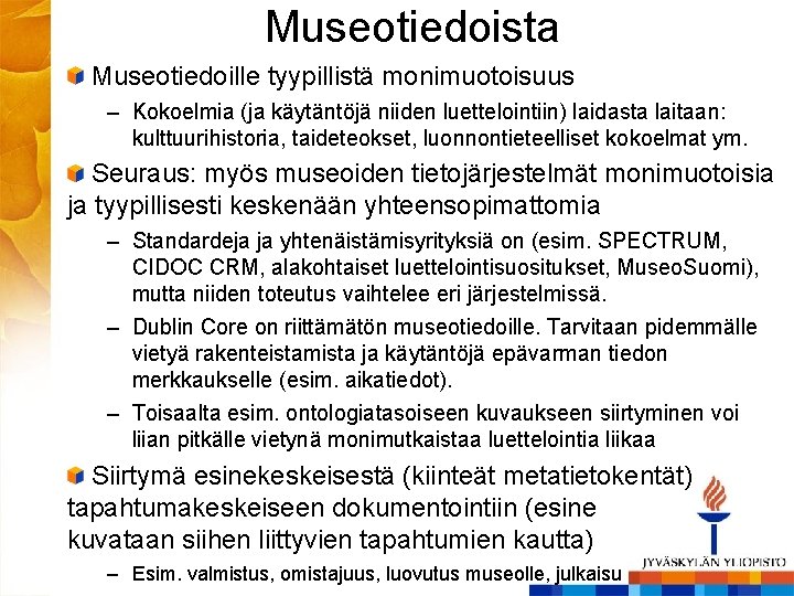 Museotiedoista Museotiedoille tyypillistä monimuotoisuus – Kokoelmia (ja käytäntöjä niiden luettelointiin) laidasta laitaan: kulttuurihistoria, taideteokset,