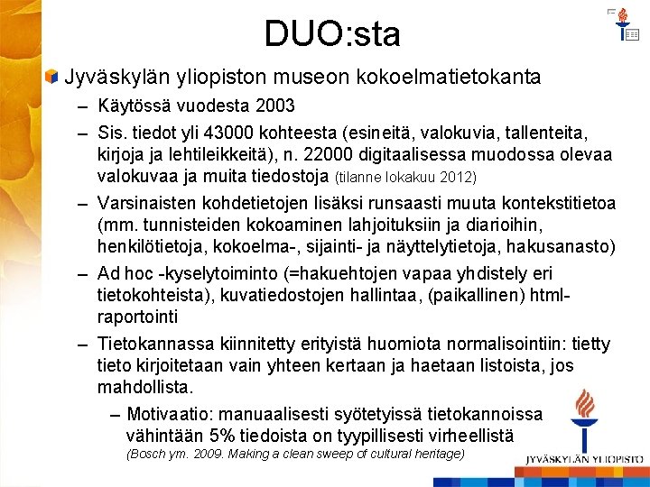 DUO: sta Jyväskylän yliopiston museon kokoelmatietokanta – Käytössä vuodesta 2003 – Sis. tiedot yli