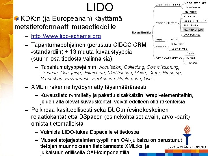LIDO KDK: n (ja Europeanan) käyttämä metatietoformaatti museotiedoille – http: //www. lido-schema. org –