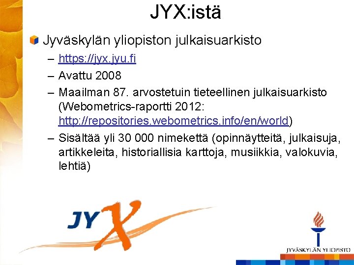 JYX: istä Jyväskylän yliopiston julkaisuarkisto – https: //jyx. jyu. fi – Avattu 2008 –