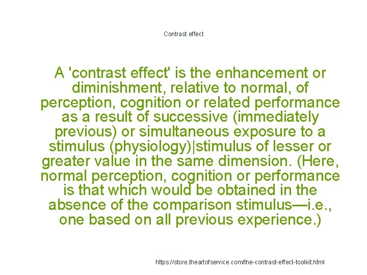 Contrast effect A 'contrast effect' is the enhancement or diminishment, relative to normal, of