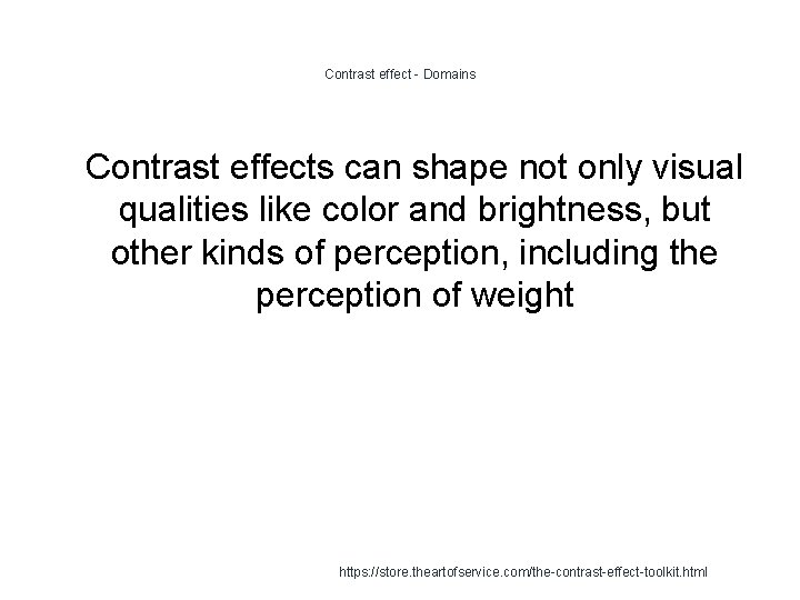 Contrast effect - Domains 1 Contrast effects can shape not only visual qualities like