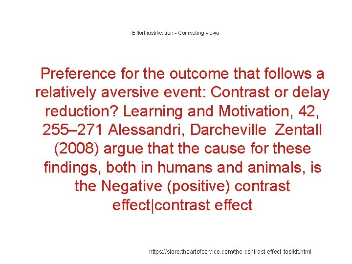 Effort justification - Competing views 1 Preference for the outcome that follows a relatively