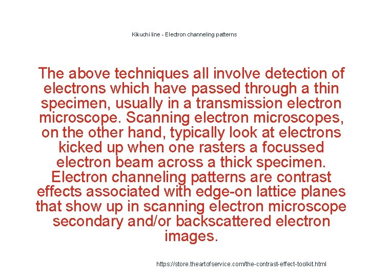Kikuchi line - Electron channeling patterns 1 The above techniques all involve detection of