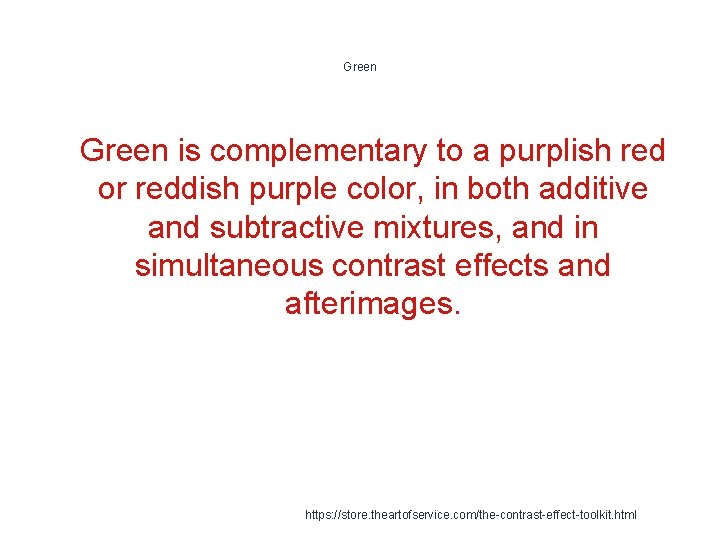 Green 1 Green is complementary to a purplish red or reddish purple color, in