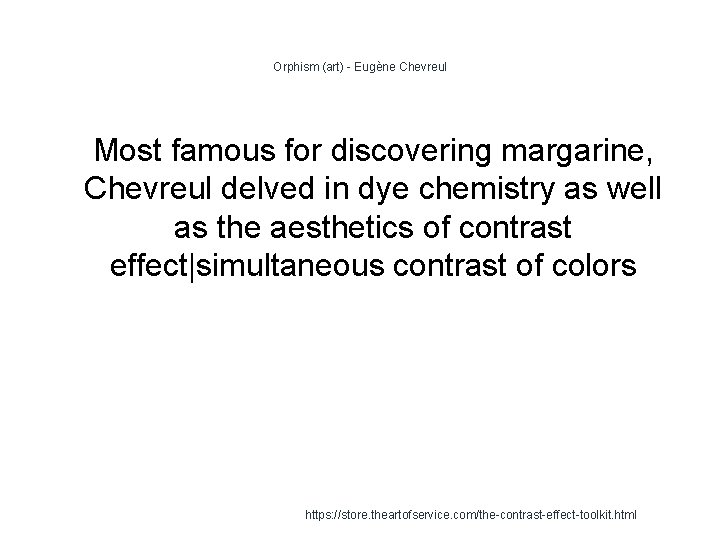 Orphism (art) - Eugène Chevreul 1 Most famous for discovering margarine, Chevreul delved in