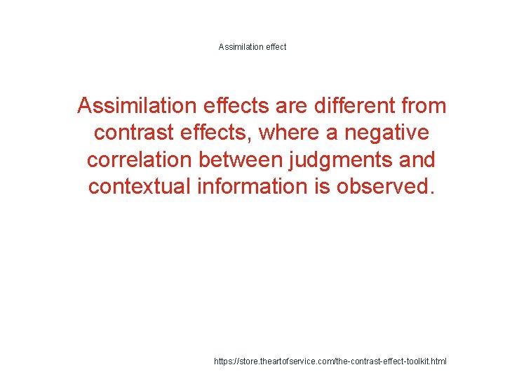 Assimilation effect 1 Assimilation effects are different from contrast effects, where a negative correlation