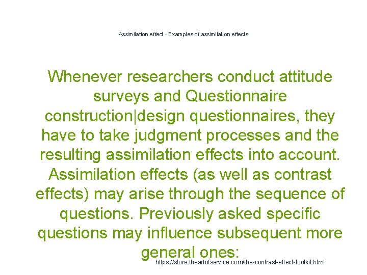 Assimilation effect - Examples of assimilation effects Whenever researchers conduct attitude surveys and Questionnaire