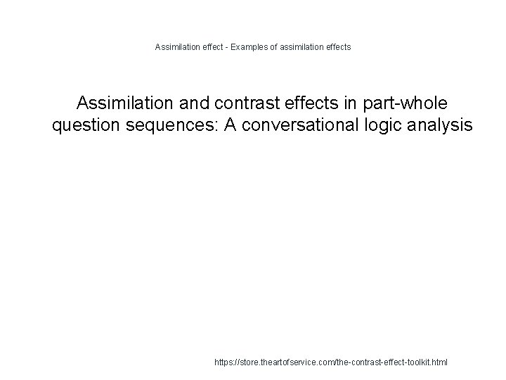 Assimilation effect - Examples of assimilation effects Assimilation and contrast effects in part-whole question