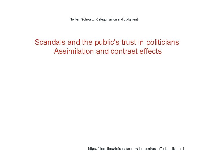 Norbert Schwarz - Categorization and Judgment 1 Scandals and the public's trust in politicians: