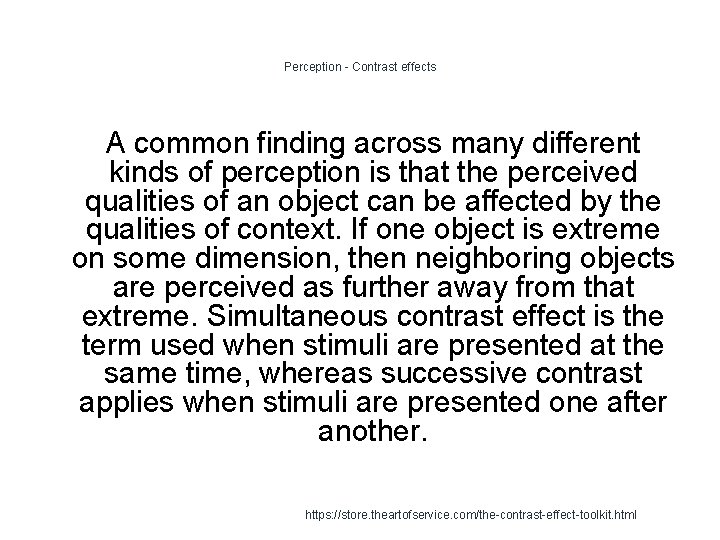 Perception - Contrast effects A common finding across many different kinds of perception is