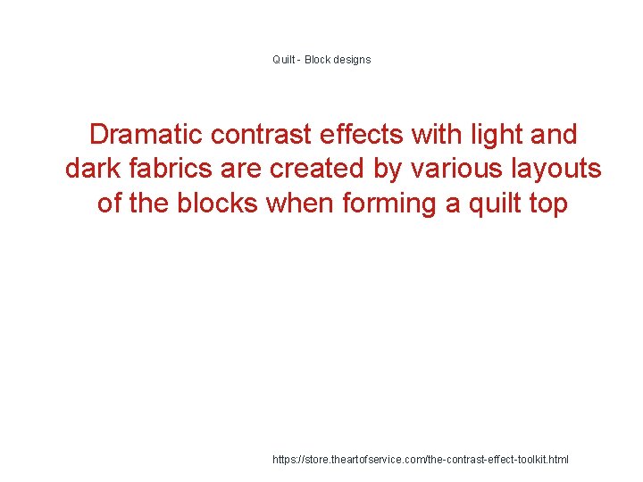 Quilt - Block designs Dramatic contrast effects with light and dark fabrics are created