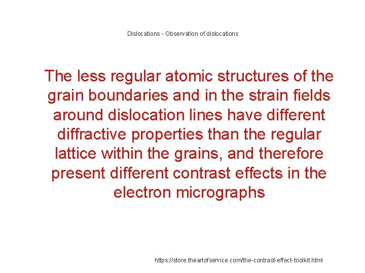 Dislocations - Observation of dislocations 1 The less regular atomic structures of the grain