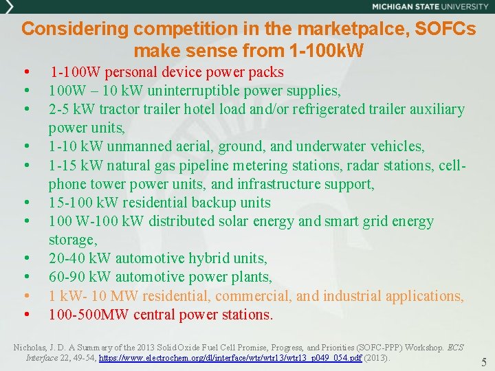 Considering competition in the marketpalce, SOFCs make sense from 1 -100 k. W •