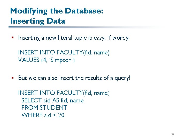 Modifying the Database: Inserting Data § Inserting a new literal tuple is easy, if