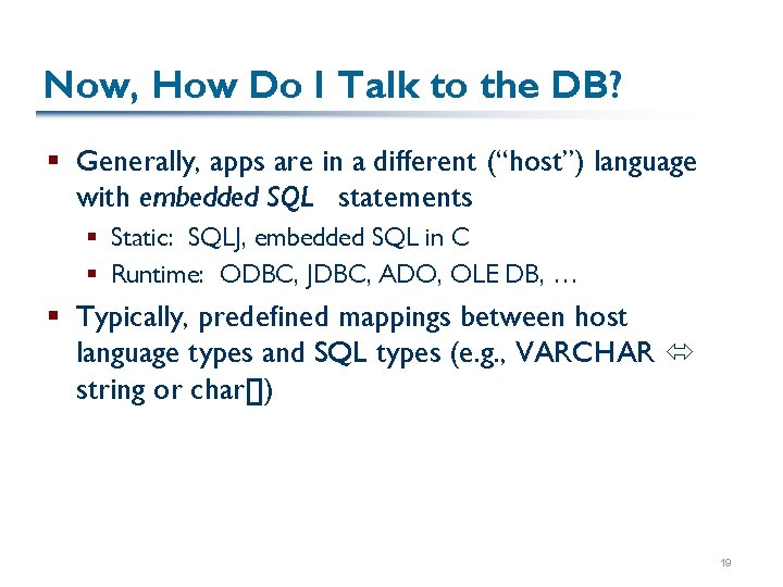 Now, How Do I Talk to the DB? § Generally, apps are in a