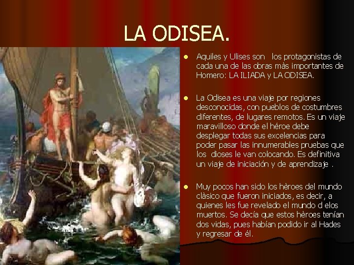 LA ODISEA. l Aquiles y Ulises son los protagonistas de cada una de las