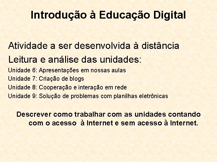 Introdução à Educação Digital Atividade a ser desenvolvida à distância Leitura e análise das