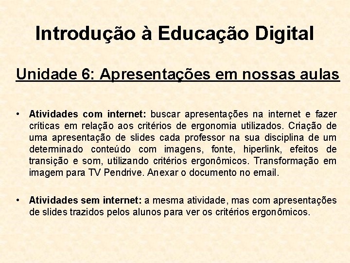 Introdução à Educação Digital Unidade 6: Apresentações em nossas aulas • Atividades com internet: