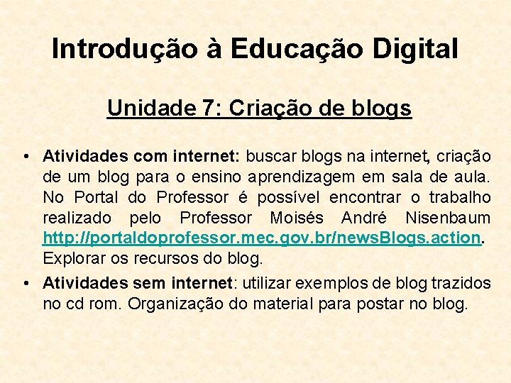 Introdução à Educação Digital Unidade 7: Criação de blogs • Atividades com internet: buscar