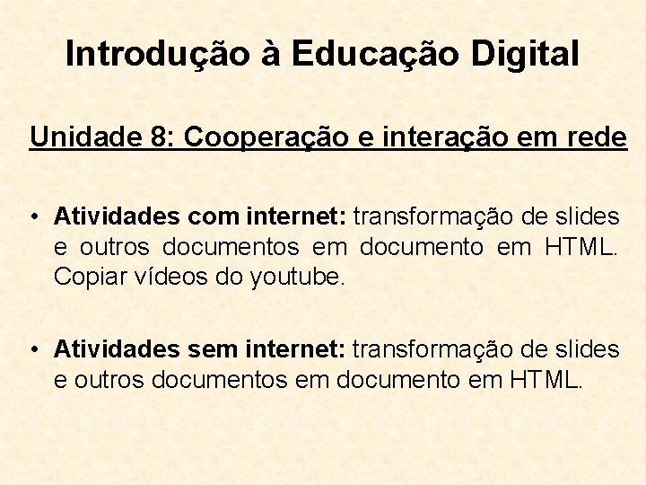 Introdução à Educação Digital Unidade 8: Cooperação e interação em rede • Atividades com