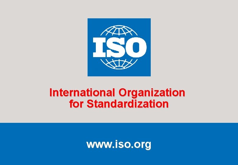 International Organization for Standardization www. iso. org Reinhard Weissinger 16 August 2008 The ISO