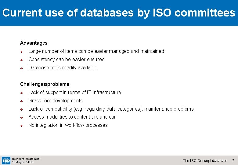 Current use of databases by ISO committees Advantages: Large number of items can be