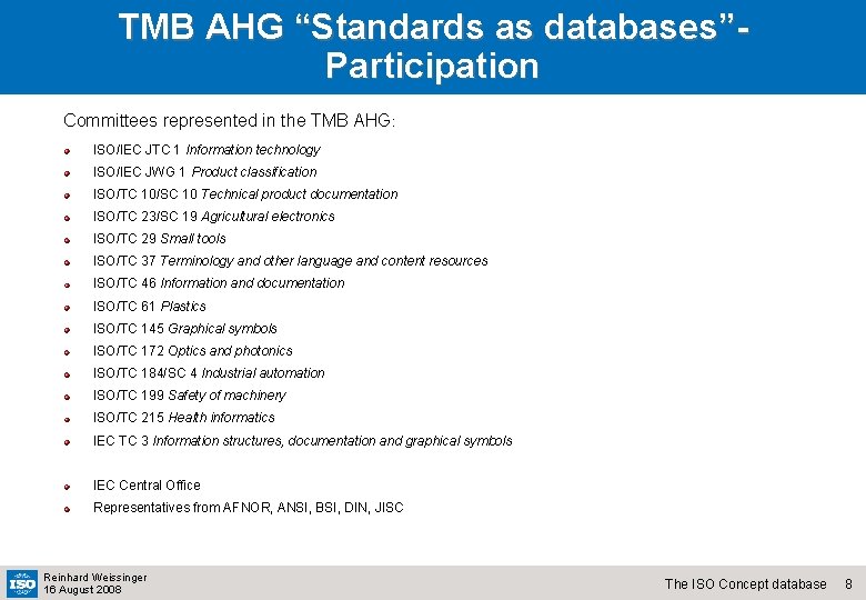 TMB AHG “Standards as databases”Participation Committees represented in the TMB AHG: ISO/IEC JTC 1