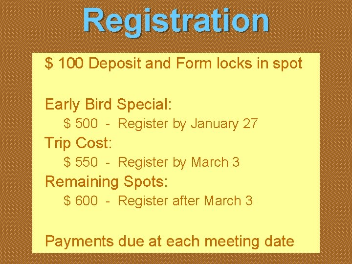 Registration $ 100 Deposit and Form locks in spot Early Bird Special: $ 500