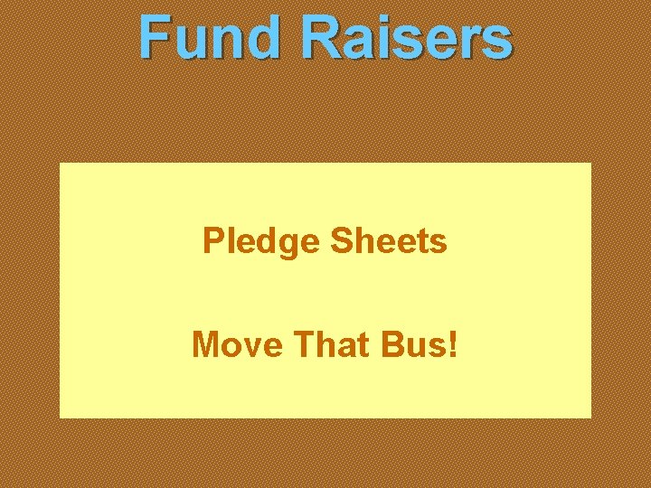 Fund Raisers Pledge Sheets Move That Bus! 