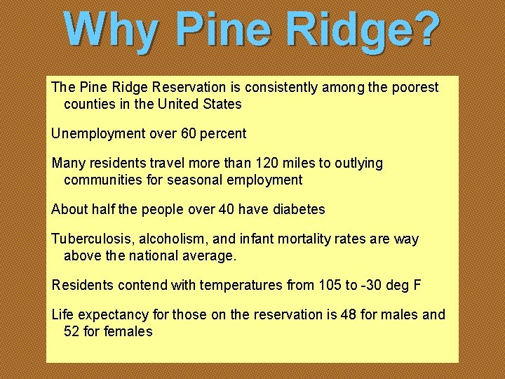 Why Pine Ridge? The Pine Ridge Reservation is consistently among the poorest counties in