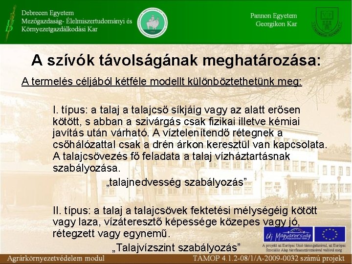 A szívók távolságának meghatározása: A termelés céljából kétféle modellt különböztethetünk meg: I. típus: a