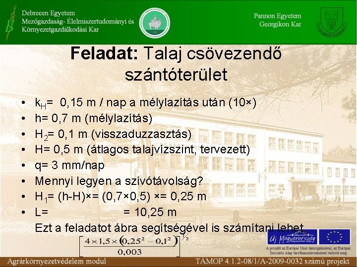 Feladat: Talaj csövezendő szántóterület • • k. H= 0, 15 m / nap a