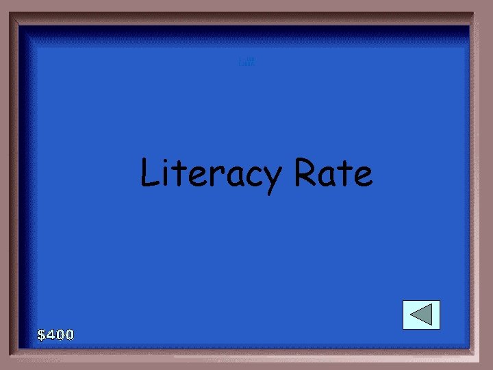 1 - 100 1 -200 A Literacy Rate 