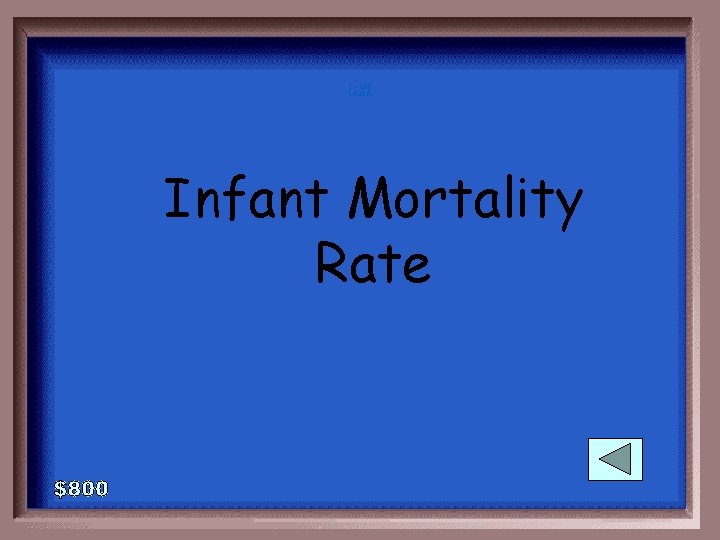 1 - 100 1 -400 A Infant Mortality Rate 