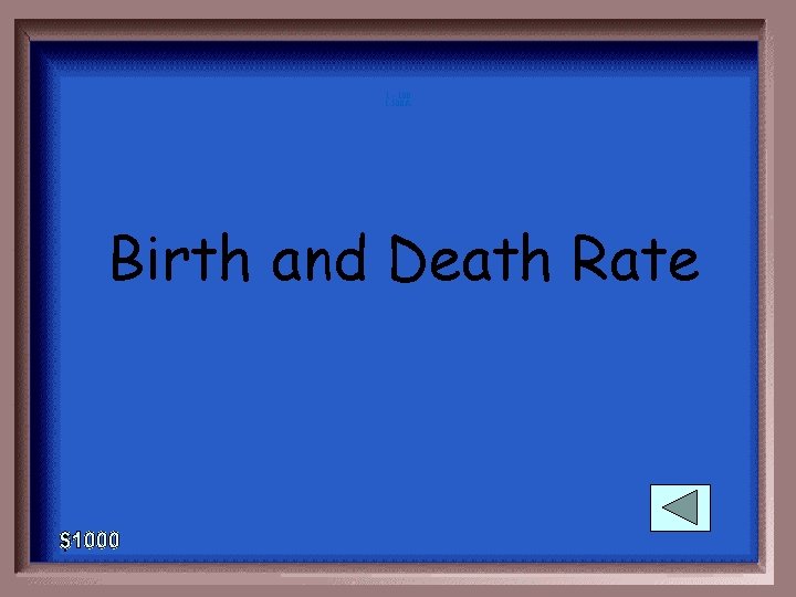 1 - 100 1 -500 A Birth and Death Rate 