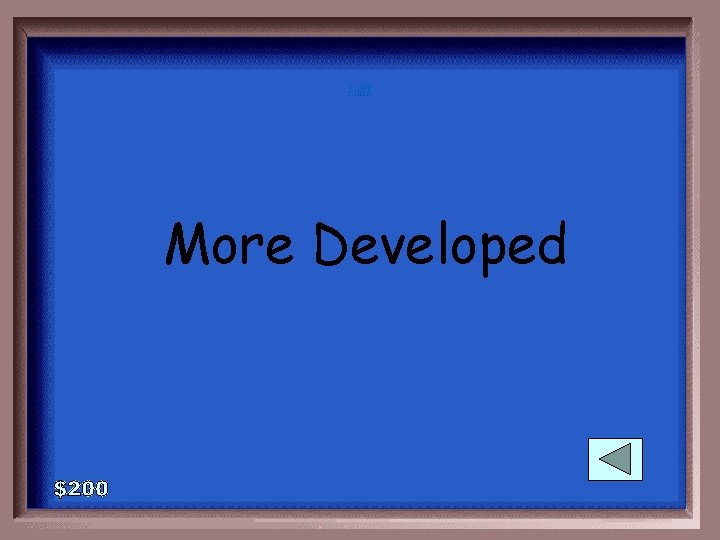 1 - 100 2 -100 A More Developed 