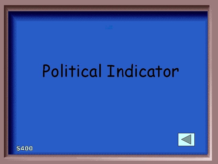 1 - 100 3 -200 A Political Indicator 