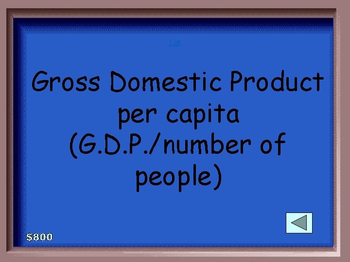 1 - 100 3 -400 A Gross Domestic Product per capita (G. D. P.