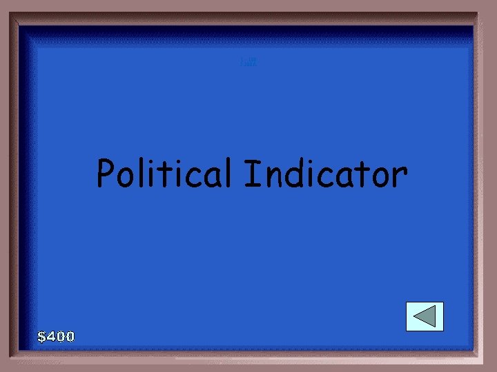 1 - 100 5 -200 A Political Indicator 