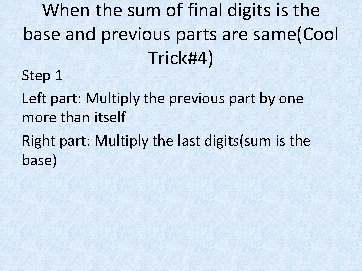 When the sum of final digits is the base and previous parts are same(Cool
