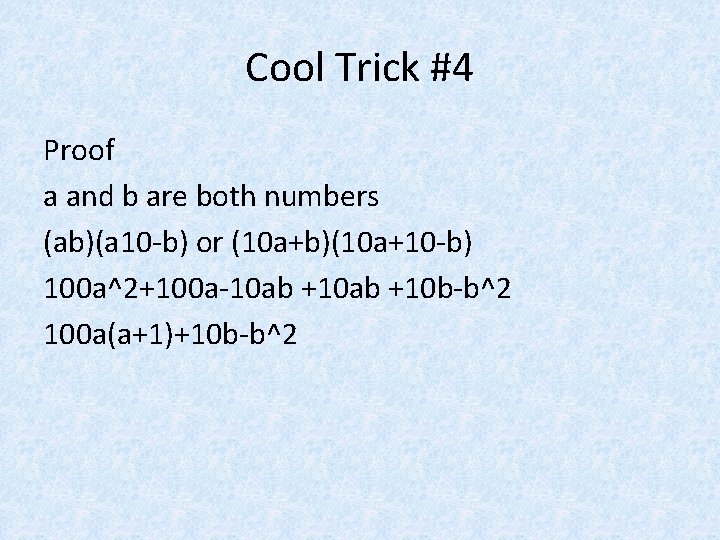 Cool Trick #4 Proof a and b are both numbers (ab)(a 10 -b) or