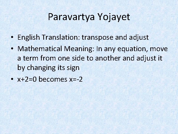 Paravartya Yojayet • English Translation: transpose and adjust • Mathematical Meaning: In any equation,