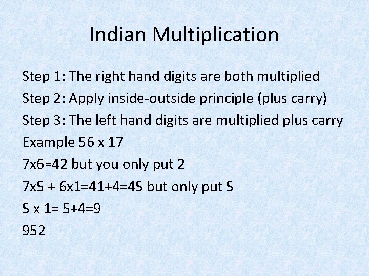 Indian Multiplication Step 1: The right hand digits are both multiplied Step 2: Apply