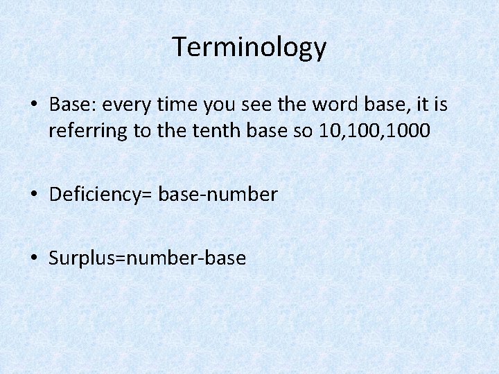 Terminology • Base: every time you see the word base, it is referring to